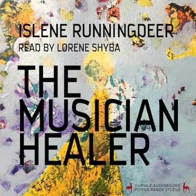 The Musician Healer – omslag til lydbogen af Islene Runningdeer