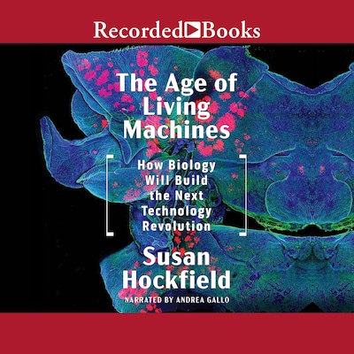The Age of Living Machines – omslag til lydbogen af Susan Hockfield