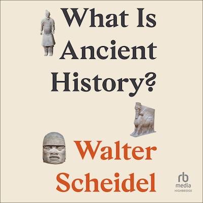 What Is Ancient History? – omslag til lydbogen af Walter Scheidel