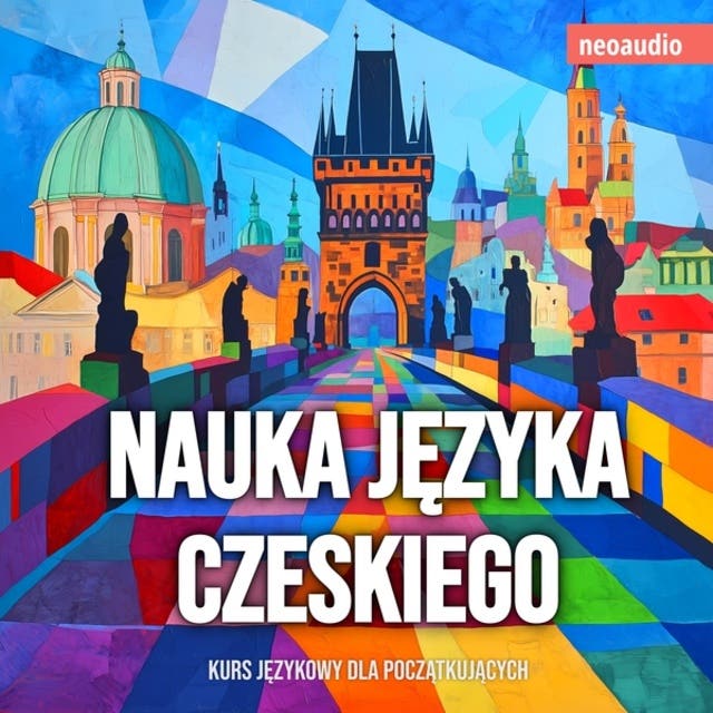 Kursy językowe dla początkujących, Nauka języka czeskiego (Nieokrojony) – okładka audiobooka, autor Neoaudio