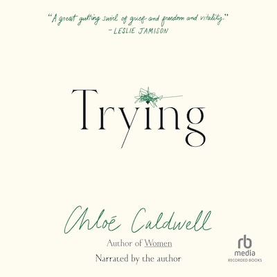 Trying – omslag til lydbogen af Chloé Caldwell