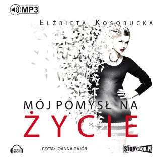 Mój pomysł na życie – okładka audiobooka, autor Elżbieta Kosobucka