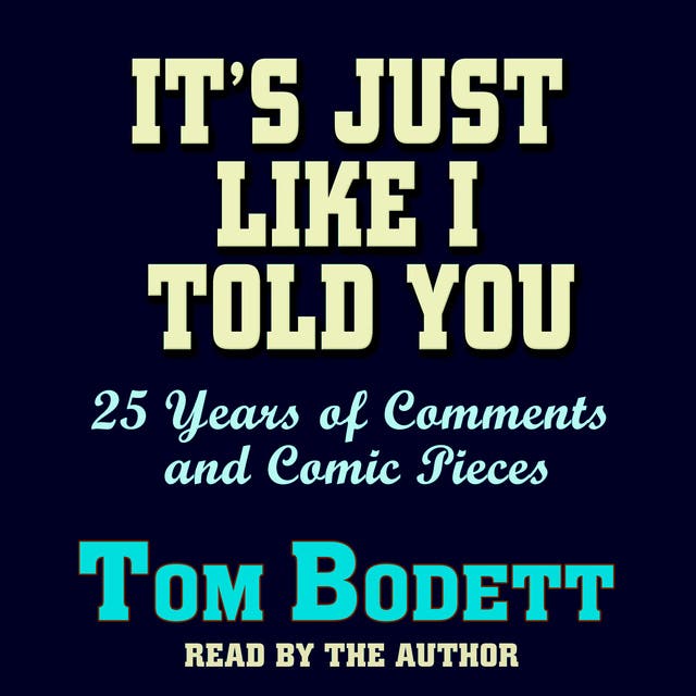 It's Just Like I Told You: 25 Years of Comments and Comic Pieces – omslag til lydbogen af Tom Bodett