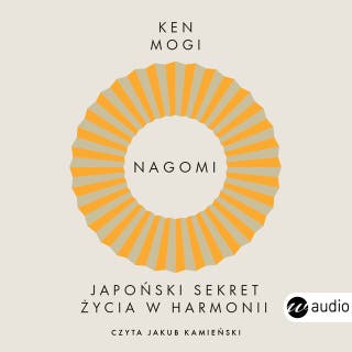 Nagomi. Japoński sekret życia w harmonii – okładka audiobooka, autor Ken Mogi