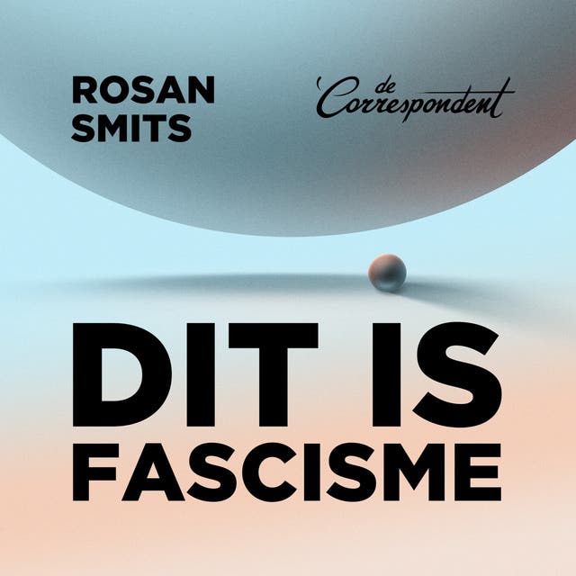 Dit is fascisme – omslag van het luisterboek van Rosan Smits