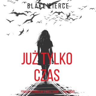 Już tylko czas (Powieść kryminalna o Adele Sharp — Tom siódmy) – okładka audiobooka, autor Blake Pierce