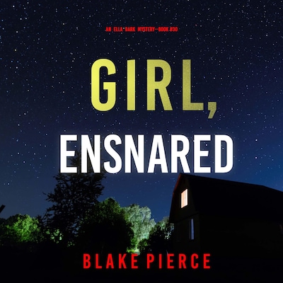 Girl, Ensnared (An Ella Dark FBI Suspense Thriller—Book 30) – omslag til lydbogen af Blake Pierce