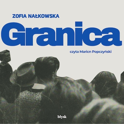 Granica – okładka audiobooka, autor Zofia Nałkowska