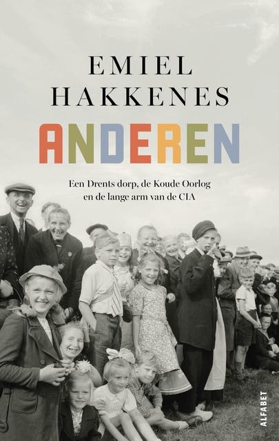 Anderen: Een Drents dorp, de Koude Oorlog en de lange arm van de CIA
