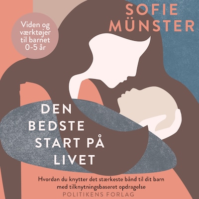 Den bedste start på livet – omslag til lydbogen af Sofie Münster