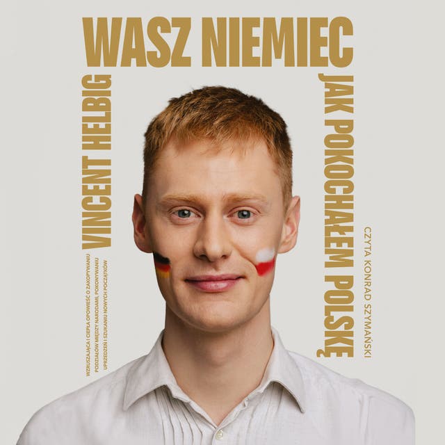 Wasz Niemiec. Jak pokochałem Polskę – okładka audiobooka, autor Vincent Helbig