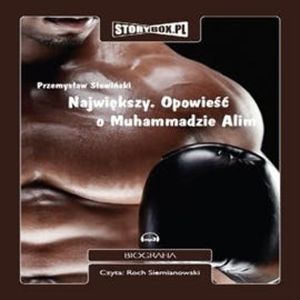 Największy. Opowieść o Muhammedzie Alim – okładka audiobooka, autor Przemysław Słowiński