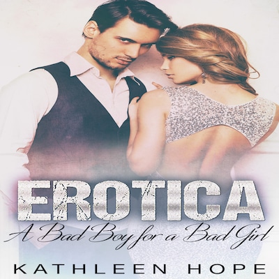Erotica: A Bad Boy for a Bad Girl