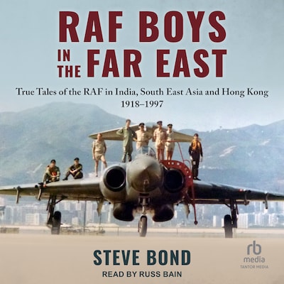 RAF Boys in the Far East – omslag til lydbogen af Steve Bond