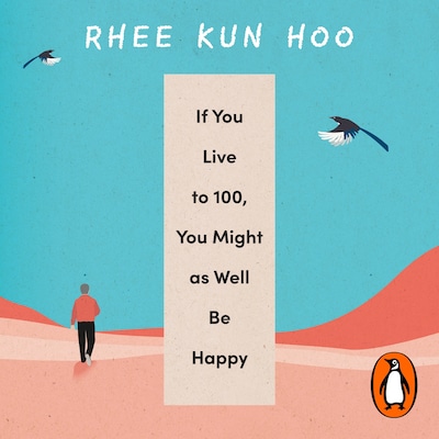 If You Live To 100, You Might As Well Be Happy – omslag til lydbogen af Rhee Kun Hoo