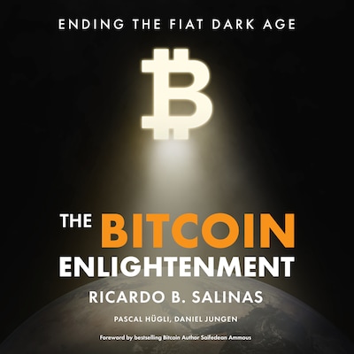 The Bitcoin Enlightenment – omslag til lydbogen af Pascal Hügli, Daniel Jungen, Ricardo B.  Salinas