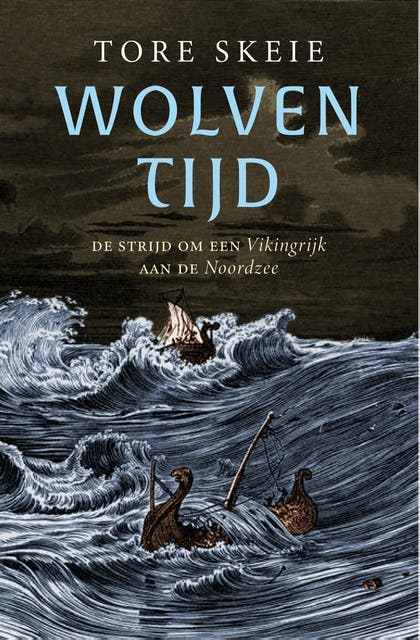 Wolventijd: De strijd om een Vikingrijk aan de Noordzee