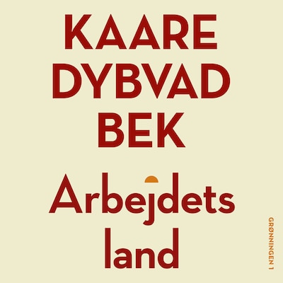 Arbejdets land – omslag til lydbogen af Kaare Dybvad Bek