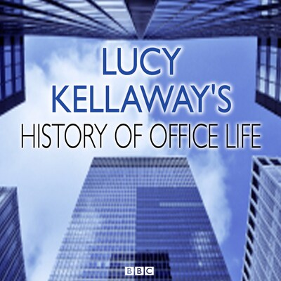 Lucy Kellaway's History of Office Life