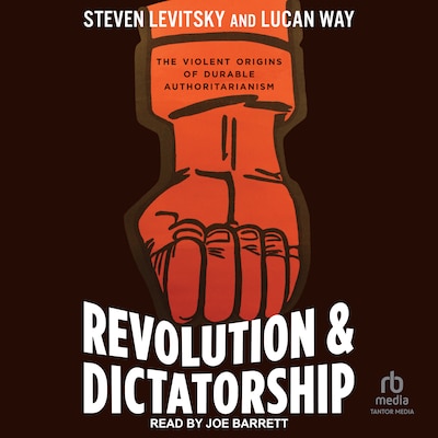 Revolution and Dictatorship – omslag til lydbogen af Steven Levitsky, Lucan Way