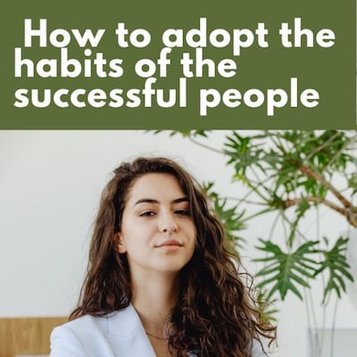 How to adopt the habits of successful people