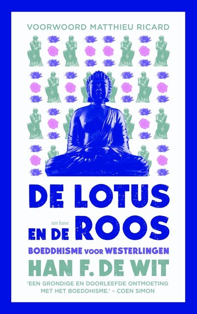 De lotus en de roos: Boeddhisme in dialoog met psychologie, godsdienst en ethiek – omslag van het luisterboek van Han F de Wit