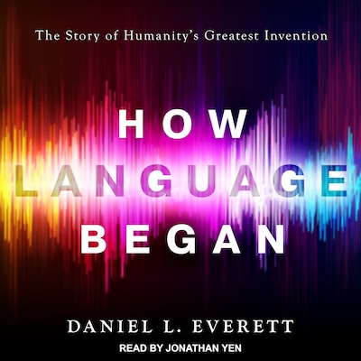 How Language Began – omslag til lydbogen af Daniel L. Everett