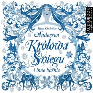 Królowa Śniegu i inne baśnie – okładka audiobooka, autor Hans Christian Andersen