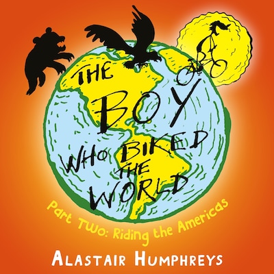 The Boy Who Biked the World: Riding the Americas – omslag till ljudboken av Alastair Humphreys