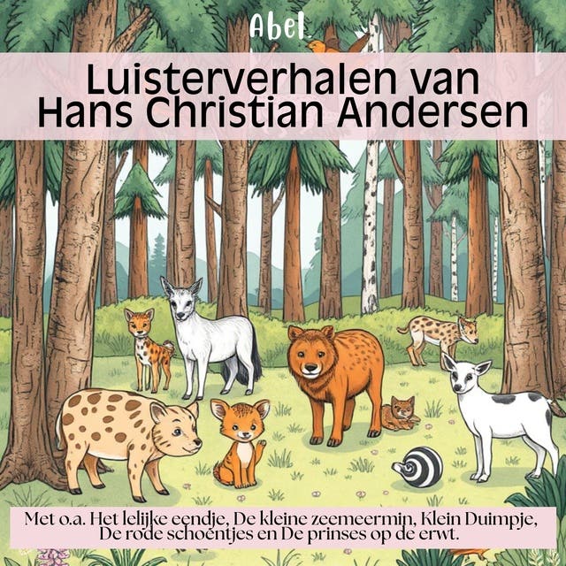 De leukste luisterverhalen van Hans Christian Andersen: Met o.a het lelijke eendje, de kleine zeemeermin, Klein Duimpje, de rode schoentjes en de prin – omslag van het luisterboek