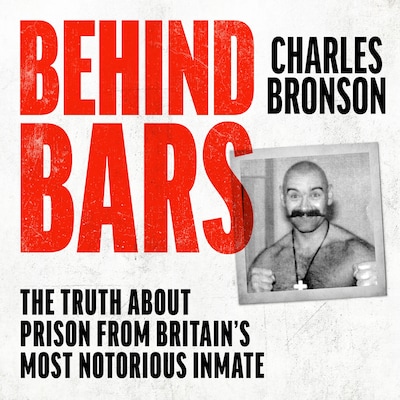 Behind Bars – Britain's Most Notorious Prisoner Reveals What Life is Like Inside