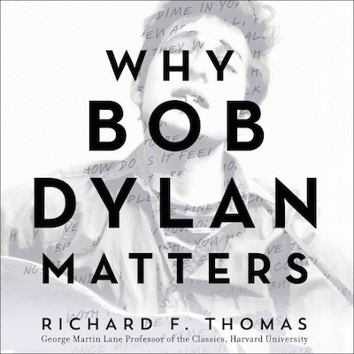 Why Bob Dylan Matters – omslag til lydbogen af Richard F. Thomas