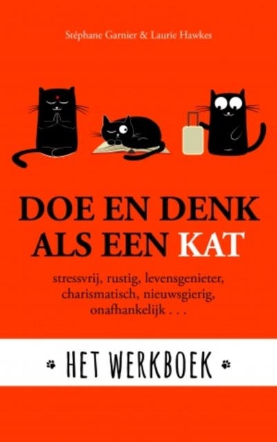 Doe en denk als een kat - Het werkboek: Stressvrij, rustig, levensgenieter, charismatisch, nieuwsgierig, onafhankelijk... – omslag van het luisterboek van Laura Hawkins,Stéphane Garnier