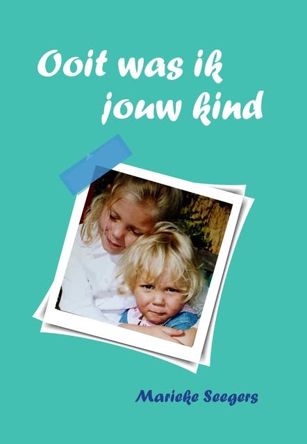 Ooit was ik jouw kind – omslag van het luisterboek van Marieke Seegers