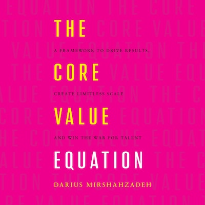 The Core Value Equation – omslag til lydbogen af Darius Mirshahzadeh