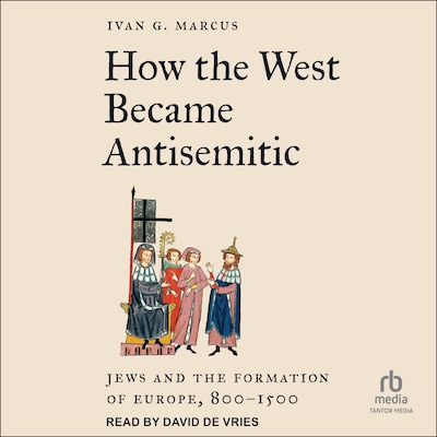 How the West Became Antisemitic – omslag til lydbogen af Ivan G. Marcus