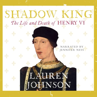 Shadow King: The Life and Death of Henry VI – omslag til lydbogen af Lauren Johnson