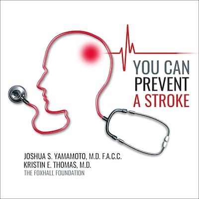 You Can Prevent a Stroke – omslag til lydbogen af Joshua Yamamoto, MD, FACC, Kristin E. Thomas, MD