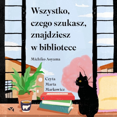Wszystko, czego szukasz, znajdziesz w bibliotece – okładka audiobooka, autor Michiko Aoyama