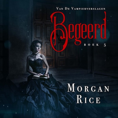 Begeerd (Boek #5 van De Vampierverslagen)
