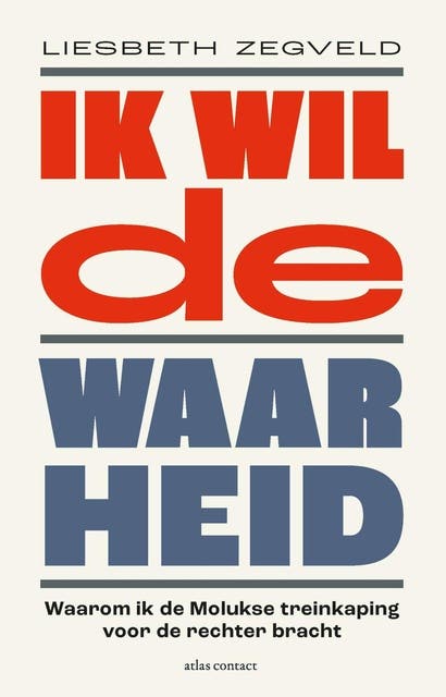 Ik wil de waarheid: waarom ik de Molukse treinkaping voor de rechter bracht – omslag van het luisterboek van Liesbeth Zegveld