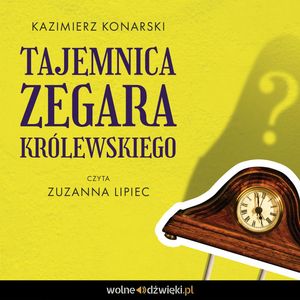 Tajemnica zegara królewskiego – okładka audiobooka, autor Kazimierz Konarski