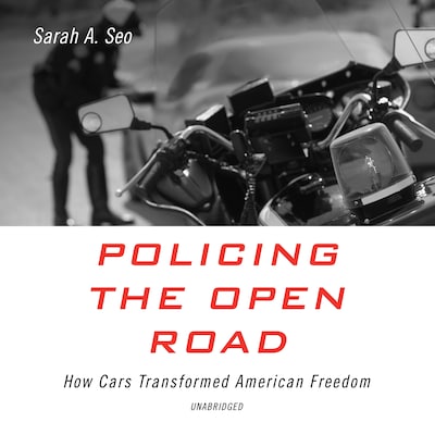 Policing the Open Road – omslag til lydbogen af Sarah A. Seo