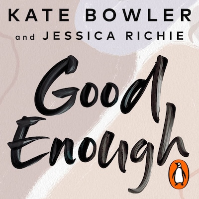 Good Enough – omslag til lydbogen af Kate Bowler, Jessica Richie