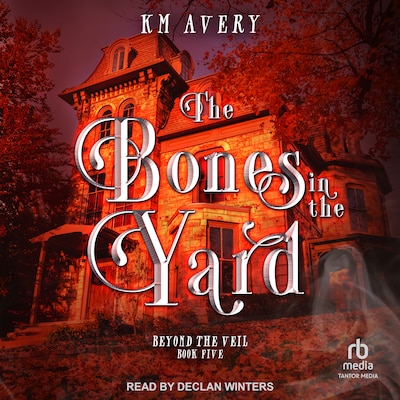 The Bones in the Yard – omslag til lydbogen af KM Avery