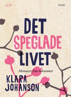 Det speglade livet : memoarer från bokrummet – omslag till ljudboken av Klara Johanson