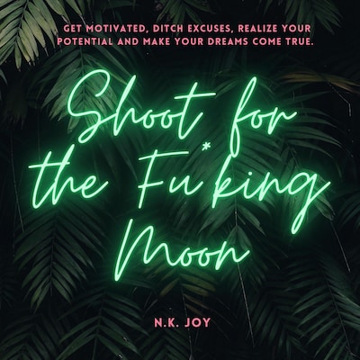 Shoot for the Fu*king Moon