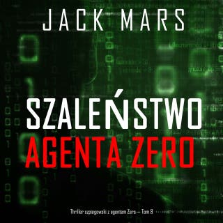 Szaleństwo agenta Zero (Thriller szpiegowski z agentem Zero — Tom 8)