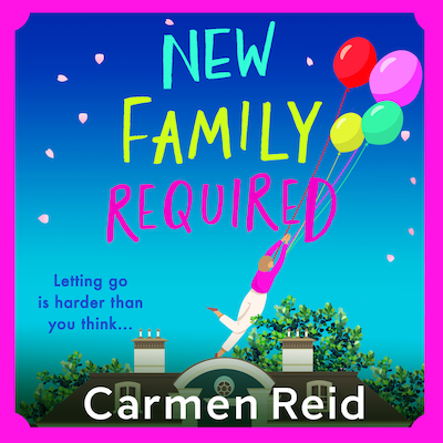 New Family Required - The laugh-out-loud, uplifting read from Carmen Reid (Unabridged)
