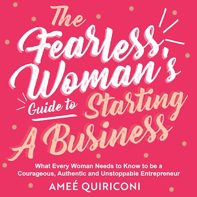 The Fearless Woman's Guide to Starting a Business – omslag til lydbogen af Ameé Quiriconi